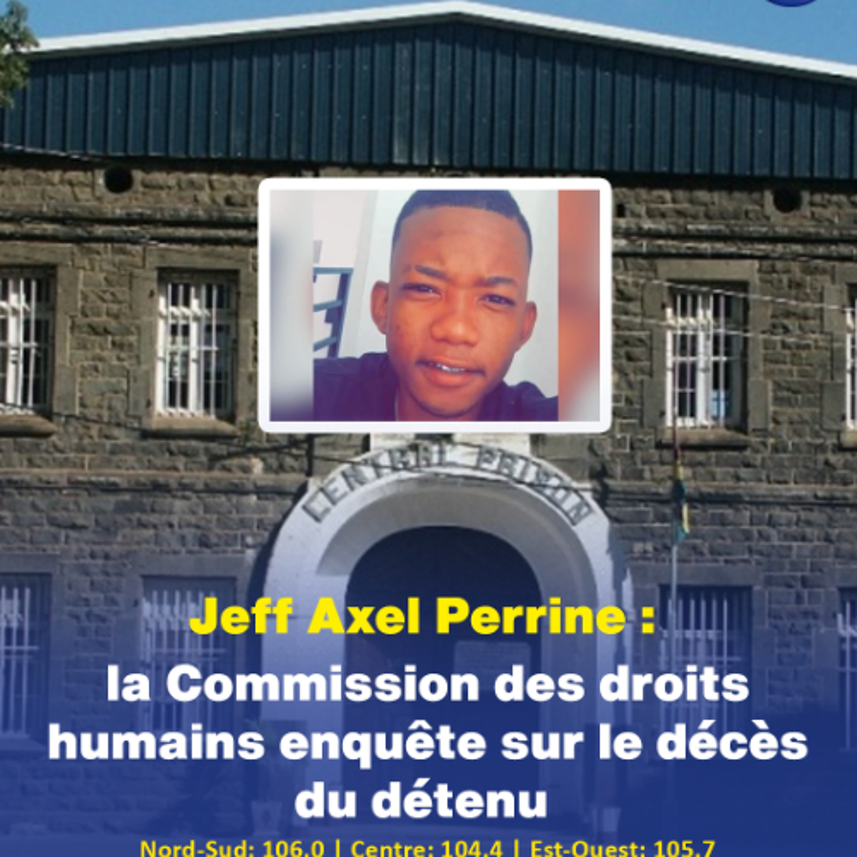 Jeff Axel Perrine : la Commission des droits humains enquête sur le décès du détenu