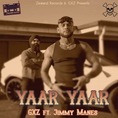 GXZ - Yaar Yaar ft. Jimmy Manes | Latest Punjabi Song