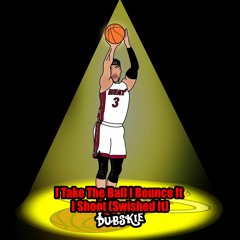 I Take the Ball I Bounce It I Shoot (Swished It)
