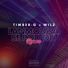 Wilz x Timber G - Lanmou Sa Se Pou Ou Remix