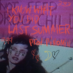 i know what you did last summer (prod. pinomin)