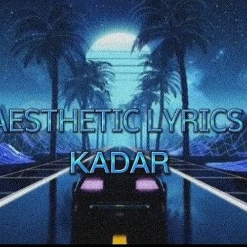 Stream kadar (slowed+reverb) aesthetic lyrics by Aesthetic lyrics ...
