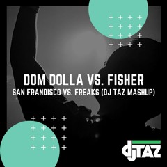 Dom Dolla vs. FISHER - San Frandisco vs. Freaks (DJ Taz Mashup) PREVIEW