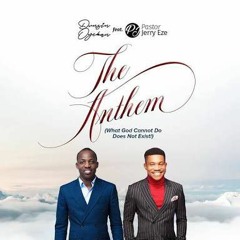 The-Anthem-what-God-cannot-do-does-not-exist-Dunsin-Oyekn-feat.-Pst.-Jerry-Eze.mp3