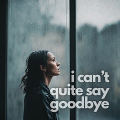 I Can't Quite Say Goodbye © (STUDIO DEMO for FILM/TV SYNC)