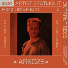 Artist Spotlight: Arkoze [Exclusive Mix]