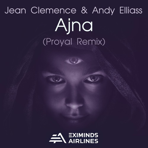 Jean Clemence & Andy Elliass - Ajna (Proyal Remix)