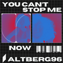You Can't Stop Me Now