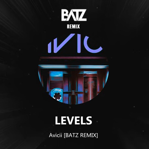 Avicii - Levels [BATZ DnB Edit]