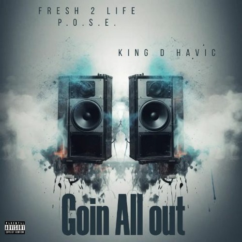 Fresh 2 Life P.O.S.E x King D Havic - All Out Remix
