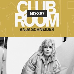 Club Room 387 with Anja Schneider