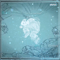 Blind Justice ～Torn Souls, Hurt Faiths～ (empleh Remix)