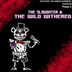 DUSTTRUST: THE FAZBEAR EXPERIENCE DOCS TAKE - The Slaughter + Wild Withered