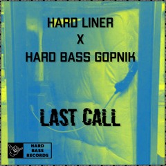 Hard Liner x Hard Bass Gopnik - Last Call