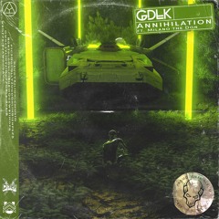 GDLK - Annihilation Ft. Milano The Don