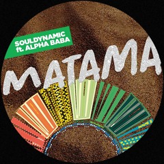 Souldynamic Ft. Alpha Baba - Matama (Main Mix) Ocha Rec