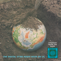 The Digital Sting Radio Hour on LYL- Straight from the Dome