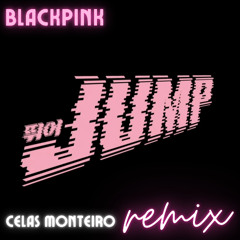 BLACKPINK - 뛰어(JUMP) (Celas Monteiro Remix)