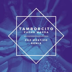 Pacha Magda - Tamborcito [Pez Mestizo Remix]