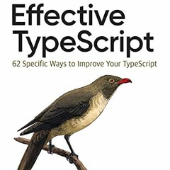 free PDF 💏 Effective TypeScript: 62 Specific Ways to Improve Your TypeScript by  Dan