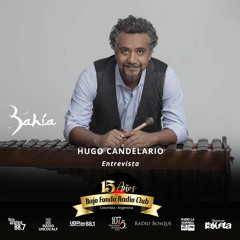 HUGO CANDELARIO entrevista BAJO FONDO RADIO CLUB (Grupo Bahia)