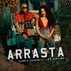 Gloria Groove Arrasta (feat. Léo Santan(MP3)