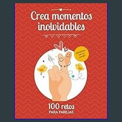 Crea Momentos: 101 Retos Para Parejas (Spanish Edition)