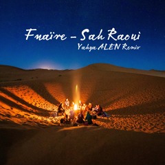 Fnaïre - Sah Raoui (Yahya ALEN Remix)