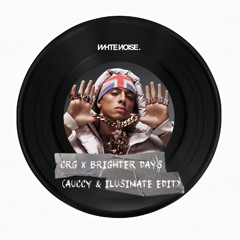 CRG X BRIGHTER DAYS (Ilusinate & Auccy Edit) Buy = Free Download [White Noise Collective]