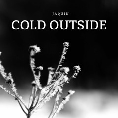 Jaquin - Cold outside