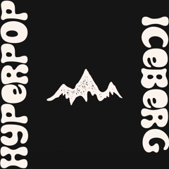 Hyperpop Iceberg