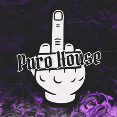 PURO HOUSE!