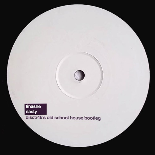 tinashe - nasty (disctr4k's old school house bootleg)