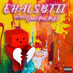 Everybody Has A Love Song But This Isn't It Remix ft. Ben Big