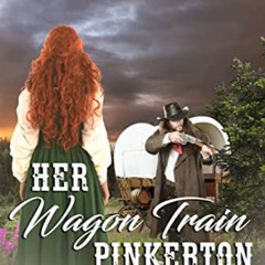 [FREE] EBOOK ✉️ Her Wagon Train Pinkerton: A Sweet Western Historical Wagon Train Rom