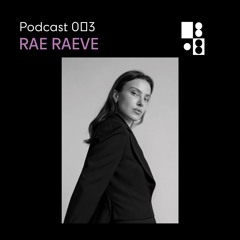 Rae Raeve - 18.08 Records Podcast 003