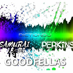 Diction Dj , Samurai Dj , Perkins.  GOODFELLAS Unmastered