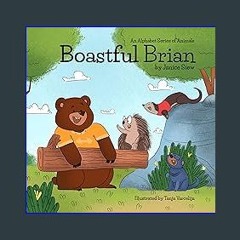 Read ebook [PDF] ✨ Boastful Brian: A Tale of Strength and Humility (An Alphabet Series of Animals