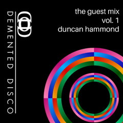 Demented Disco - Guestmix No.1 - Duncan Hammond