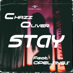 Chazz Oliver  STAY  Feat. Opelsings