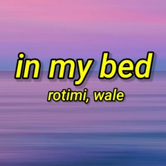 Rotimi - In My Bed | ft. Wale there's a meeting in my bed