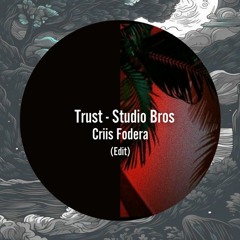 Studio Bros - Trust ( Criis Fodera Edit.)