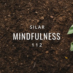Mindfulness Episode 112