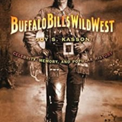 [FREE] EBOOK 📝 Buffalo Bill's Wild West: Celebrity, Memory, and Popular History by J