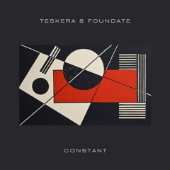 Teskera & Foundate - Constant