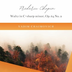 Frederic Chopin: Waltz in C-sharp minor, Op. 64 No. 2