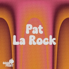 Good Fruit 15 I Pat La Rock
