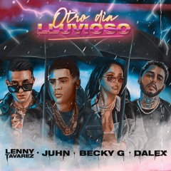 Otro día lluvioso - Juhn feat. Lenny Tavárez, Becky G & Dalex