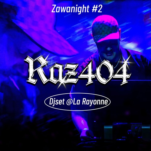 RAZ404 [DJ-SET] @ La Rayonne #ZAWANIGHT