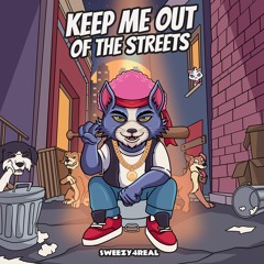 KEEP ME OUT OF THE STREETS